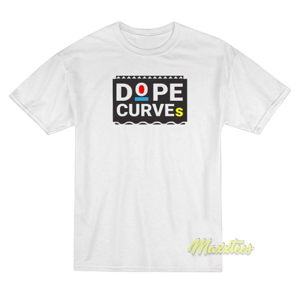 Dope Curves T-Shirt Dope Curves T-Shirt