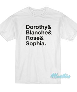 Dorothy Blanche Rose And Sophia T-Shirt