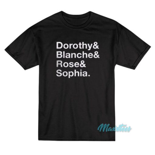 Dorothy Blanche Rose And Sophia T-Shirt