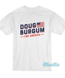 Doug Burgum For America T-Shirt