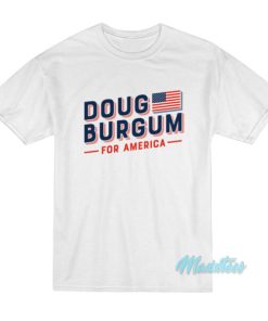 Doug Burgum For America T-Shirt