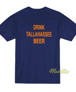 Drink Tallahassee Beer T-Shirt