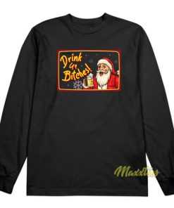 Drink Up Bitches Santa Long Sleeve Shirt