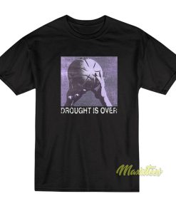 Drought Is Over Basketball T-Shirt