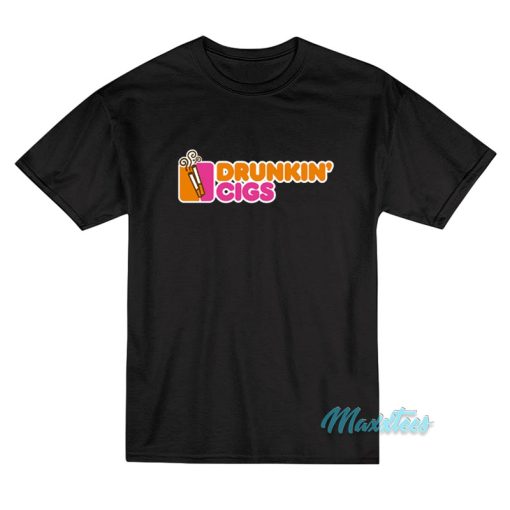 Drunkin’ Cigs Dunkin Donut Parody T-Shirt