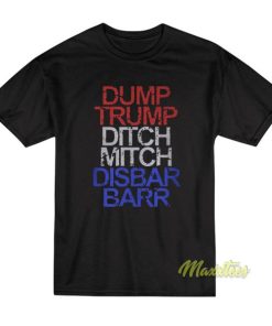 Dump Trump Ditch Mitch Disbar Barr T-Shirt