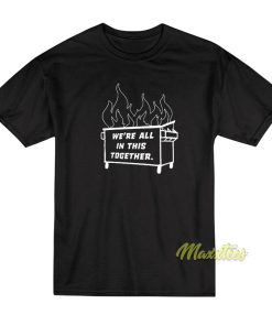 Dumpster We’re All Together T-Shirt