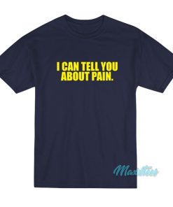 Dusty Rhodes I Can Tell You About Pain T-Shirt