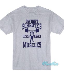 Dwight Schrute Gym For Muscles T-Shirt