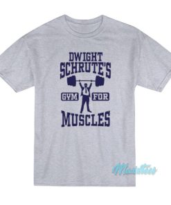 Dwight Schrute Gym For Muscles T-Shirt