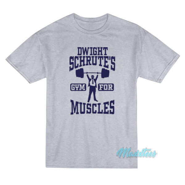 Dwight Schrute Gym For Muscles T-Shirt Dwight Schrute Gym For Muscles T-Shirt