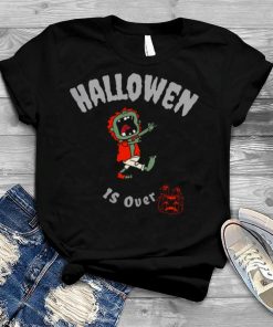 Pumkin Guy Halloween Is Over shirt