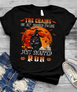 The Chains On My Mood Swing Just Snapped Cat Witch Black Cat Creepy Halloween shirt