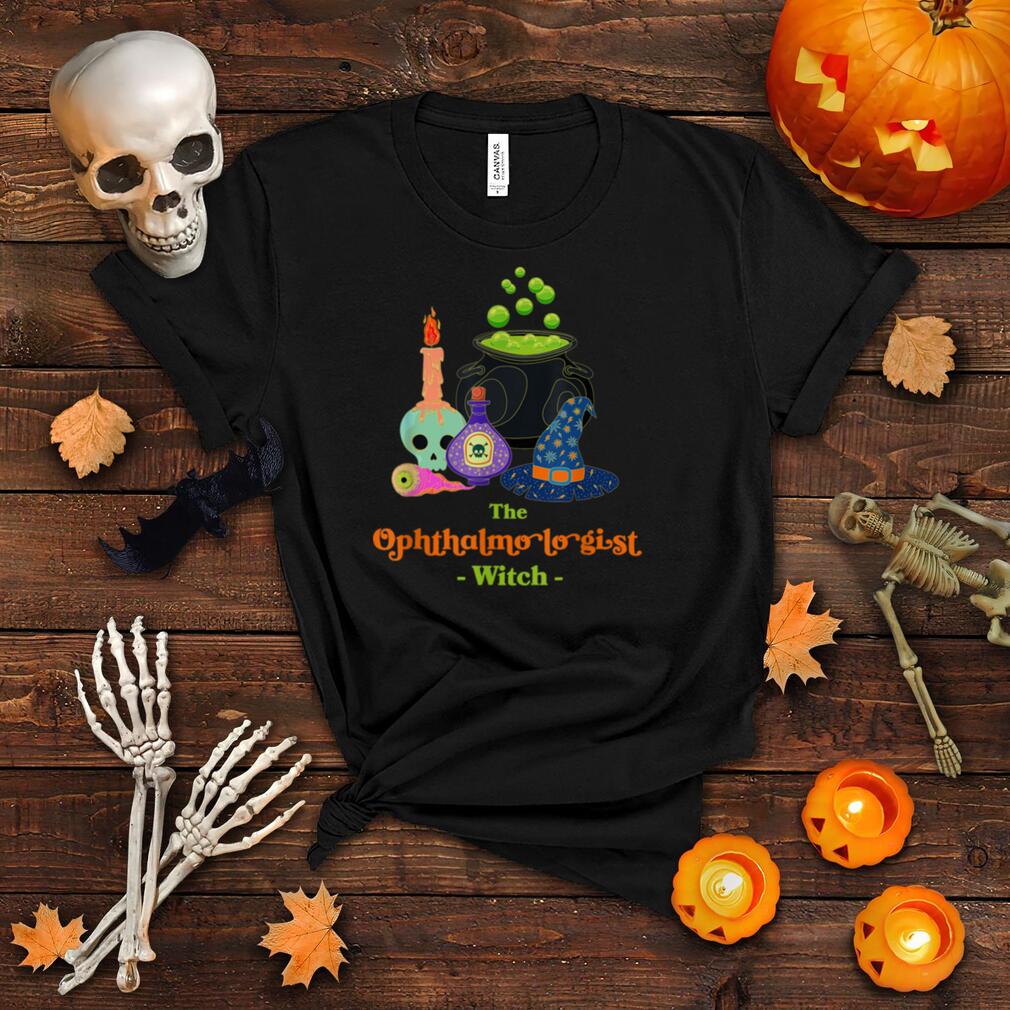 The Ophthalmologist Witch Ophthalmology Halloween Eye Doctor T Shirt The Ophthalmologist Witch Ophthalmology Halloween Eye Doctor T Shirt