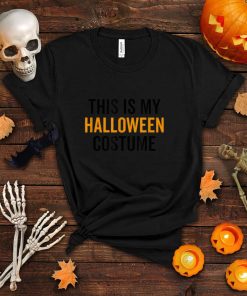 This Is My Halloween Costume Funny Halloween Party Joke T Shirt