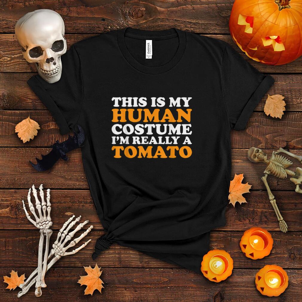 This Is My Human Costume I'm Really A Tomato Halloween Funny T Shirt This Is My Human Costume I'm Really A Tomato Halloween Funny T Shirt