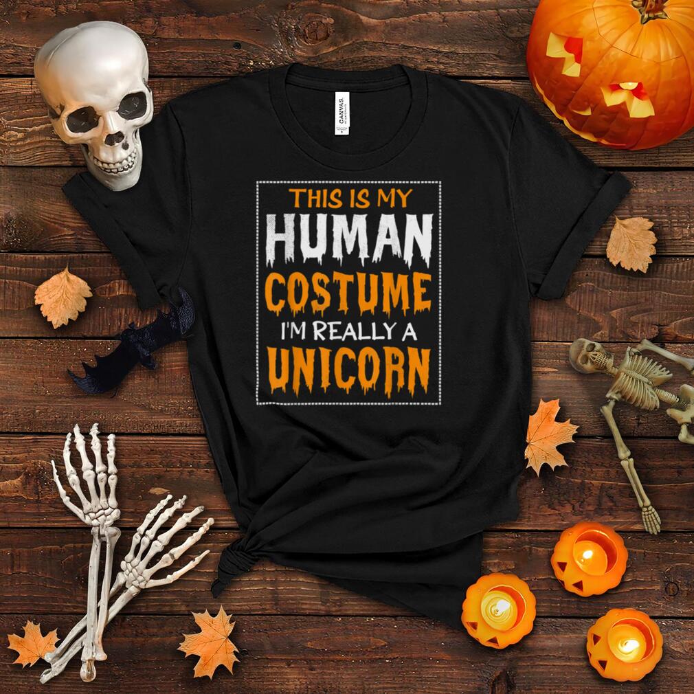 This Is My Human Costume I'm Really A Unicorn Halloween T Shirt This Is My Human Costume I'm Really A Unicorn Halloween T Shirt