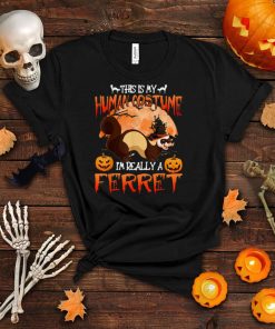 This Is My Human Costume Really A Ferret Witch Halloween T Shirt