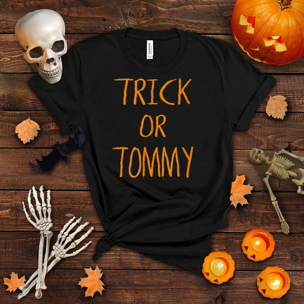 Trick Or TOMMY T Shirt Halloween Shirt T Shirt Trick Or TOMMY T Shirt Halloween Shirt T Shirt