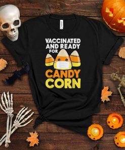 Vaccinated And Ready For Treats Candy Corn Halloween Funny T Shirt
