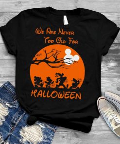 We’re Never Too Old For Halloween Micky Minnie Donal Disney shirt