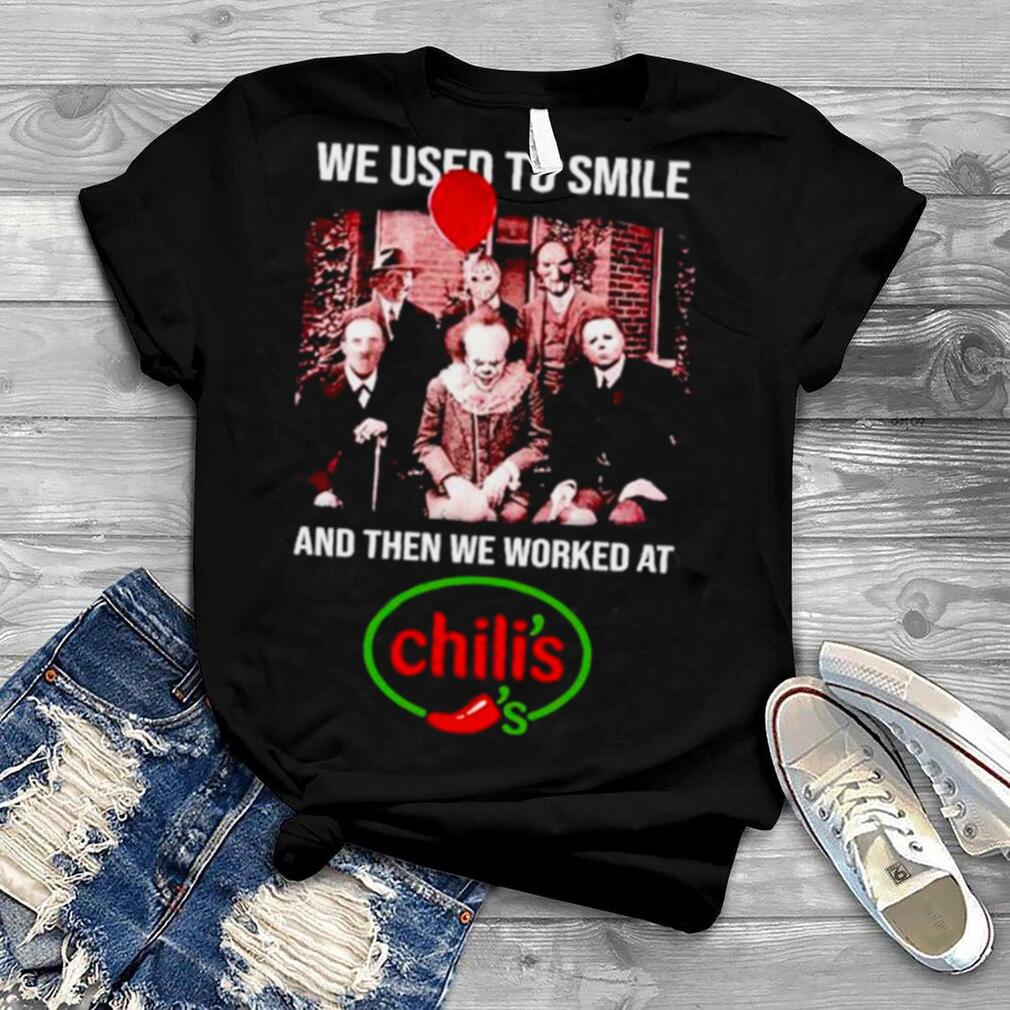 We Used To Smile And Then We Worked At Chili’s Horror Movie Characters Halloween shirt We Used To Smile And Then We Worked At Chili’s Horror Movie Characters Halloween shirt