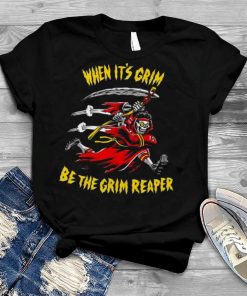 When It’s Grim Be The Grim Reaper Reaper Run Halloween shirt