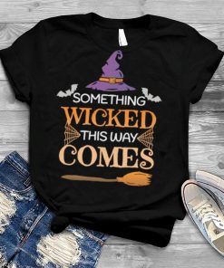 Witch Spooky Something Wicked This Way Comes Halloween shirt