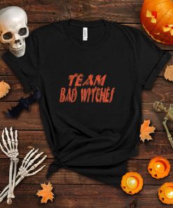 Womens Team Bad Witches Halloween T Shirt