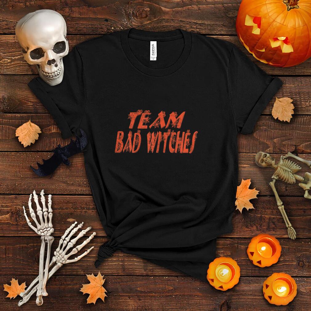 Womens Team Bad Witches Halloween T Shirt Womens Team Bad Witches Halloween T Shirt