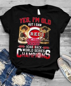 Yes I’m Old But I Saw Cincinnati Reds 1975 – 1976 Back 2 Back World Series Champions Shirt