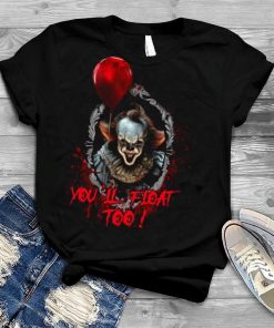You’ll Float Too Pennywise It Horror Movie Halloween shirt