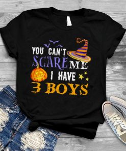 You Can’t Scare Me I Have 3 Boys Halloween Single Dad Shirts