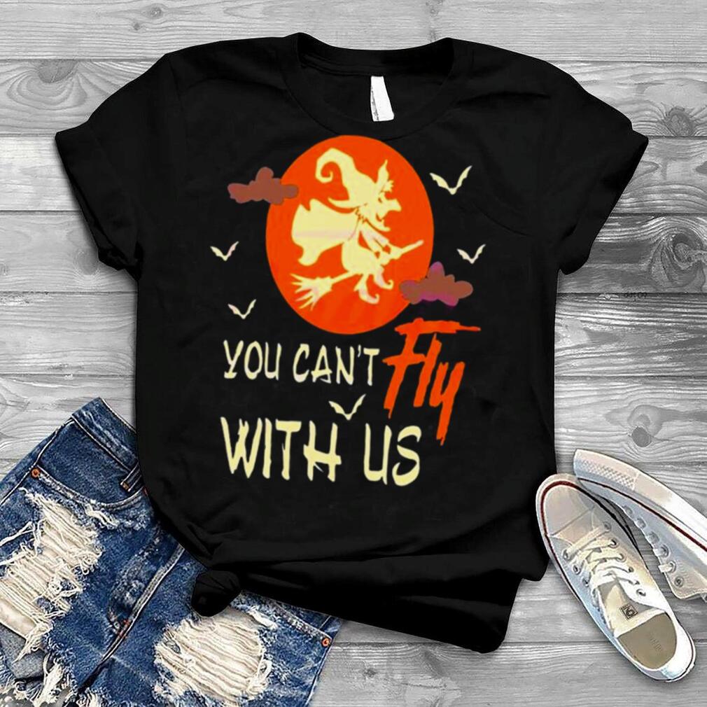 You Cant Fly With Us SVG Halloween Witch Shirt You Cant Fly With Us SVG Halloween Witch Shirt