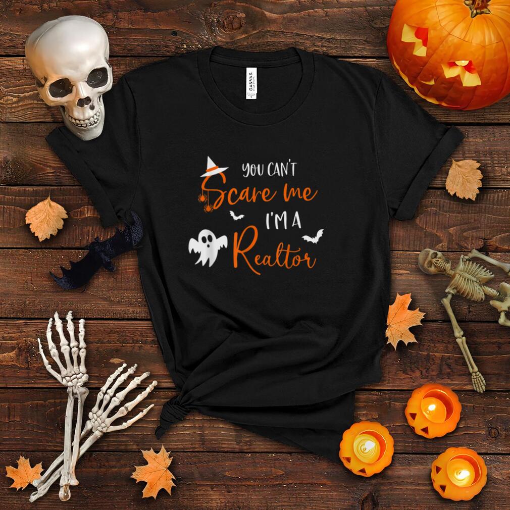 You Can't Scare Me I'm a Realtor Funny Halloween Real Estate T Shirt You Can't Scare Me I'm a Realtor Funny Halloween Real Estate T Shirt