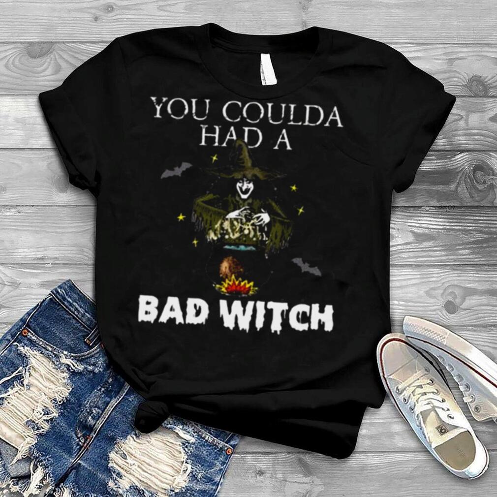 You Coulda Had a Bad Witch Halloween Costume Funny Gift shirt You Coulda Had a Bad Witch Halloween Costume Funny Gift shirt