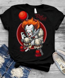 You Will Float Too Halloween shirt