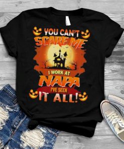 You can’t Scare Me I Work At Napa i’ve Seen It All Halloween 2022 shirt