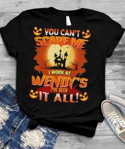 You can’t Scare Me I Work At Wendy’s i’ve Seen It All Halloween 2022 shirt