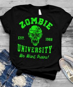 Zombie University We Want Your Brains Halloween shirt