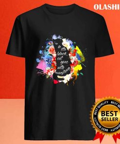 A Little Black Cat Goes With Everything Cats T-shirt 3 A Little Black Cat Goes With Everything Cats T shirt 4