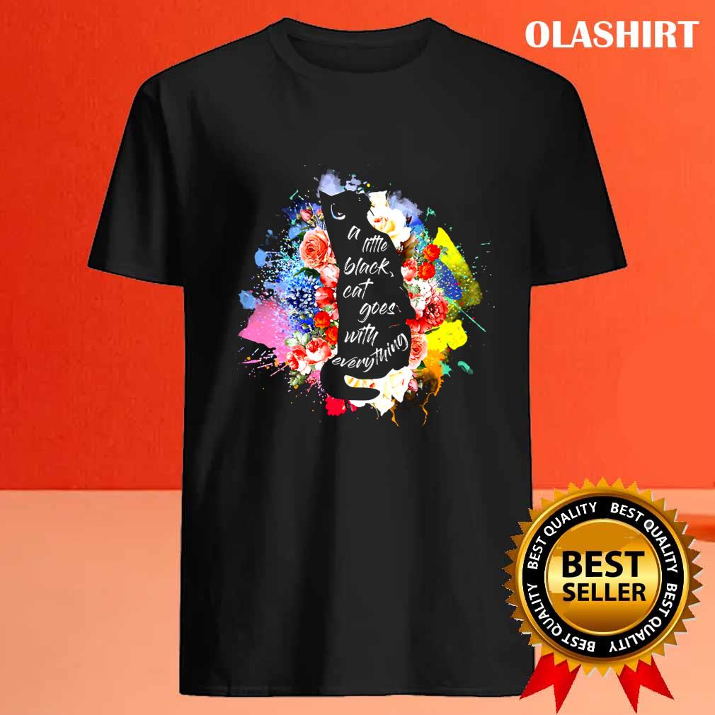 A Little Black Cat Goes With Everything Cats T-shirt A Little Black Cat Goes With Everything Cats T-shirt