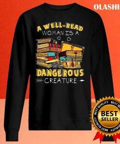 A Well-read Woman Is A Dangerous Creature Book Lover Reading T-shirt