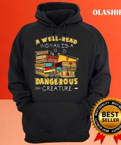 A Well read Woman Is A Dangerous Creature Book Lover Reading T shirt 3