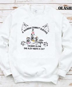 A Woman Cannot Survive On Beer Alone She Also Needs A Cat Shirt A Woman Cannot Survive On Beer Alone She Also Needs A Cat Shirt