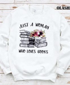 A Woman Who Loves Books Reader Reading Lover T-shirt A Woman Who Loves Books Reader Reading Lover T-shirt