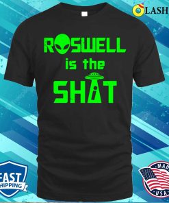 Alien Shirt Roswell Is The Shit A Shirt 1