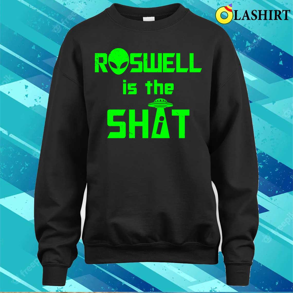 Alien Shirt, Roswell Is The Shit A Shirt Alien Shirt, Roswell Is The Shit A Shirt