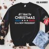 All I Want For Christmas Is A New President T-shirt