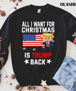 All I Want For Christmas Is Trump Back T-shirt All I Want For Christmas Is Trump Back T-shirt